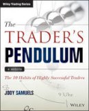 Jody Samuels - The Trader´s Pendulum: The 10 Habits of Highly Successful Traders - 9781118995570 - V9781118995570