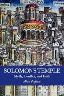 Alan Balfour - Solomon´s Temple: Myth, Conflict, and Faith - 9781119000587 - V9781119000587