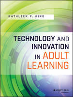 Kathleen P. King - Technology and Innovation in Adult Learning - 9781119049616 - V9781119049616