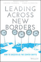 Ernest Gundling - Leading Across New Borders: How to Succeed as the Center Shifts - 9781119064022 - V9781119064022