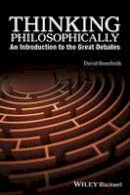 David Roochnik - Thinking Philosophically: An Introduction to the Great Debates - 9781119067078 - V9781119067078