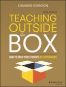 Louanne Johnson - Teaching Outside the Box: How to Grab Your Students By Their Brains - 9781119089278 - V9781119089278