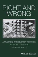 Thomas I. White - Right and Wrong: A Practical Introduction to Ethics - 9781119099291 - V9781119099291