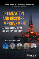 Sanjib Chowdhury - Optimization and Business Improvement Studies in Upstream Oil and Gas Industry - 9781119100034 - V9781119100034