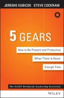 Jeremie Kubicek - 5 Gears: How to Be Present and Productive When There Is Never Enough Time - 9781119111153 - V9781119111153