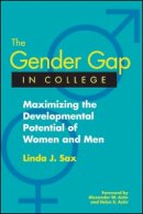 Linda J. Sax - The Gender Gap in College: Maximizing the Developmental Potential of Women and Men - 9781119111269 - V9781119111269