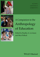 Bradley A. Levinson - A Companion to the Anthropology of Education - 9781119111665 - V9781119111665