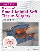 Karen M. Tobias - Manual of Small Animal Soft Tissue Surgery - 9781119117247 - V9781119117247