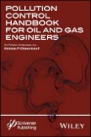 Nicholas P. Cheremisinoff - Pollution Control Handbook for Oil and Gas Engineering - 9781119117612 - V9781119117612