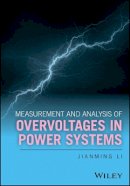 Jianming Li - Measurement and Analysis of Overvoltages in Power Systems - 9781119128991 - V9781119128991