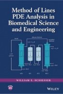 William E. Schiesser - Method of Lines PDE Analysis in Biomedical Science and Engineering - 9781119130482 - V9781119130482