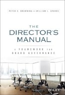 Peter C. Browning - The Director´s Manual: A Framework for Board Governance - 9781119133360 - V9781119133360