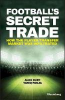 Alex Duff - Football´s Secret Trade: How the Player Transfer Market was Infiltrated - 9781119145424 - V9781119145424