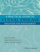 Fiona M. Lewis - A Practical Guide to Vulval Disease: Diagnosis and Management - 9781119146056 - V9781119146056