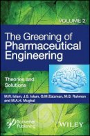 M. R. Islam - The Greening of Pharmaceutical Engineering, Theories and Solutions - 9781119159674 - V9781119159674