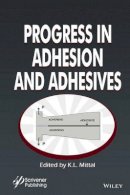 K. L. Mittal (Ed.) - Progress in Adhesion and Adhesives - 9781119162193 - V9781119162193