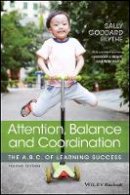 Sally Goddard Blythe - Attention, Balance and Coordination: The A.B.C. of Learning Success - 9781119164777 - V9781119164777