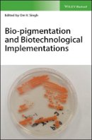 Om V. Singh - Bio-Pigmentation and Biotechnological Implementations - 9781119166146 - V9781119166146