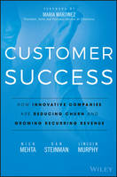 Nick Mehta - Customer Success: How Innovative Companies Are Reducing Churn and Growing Recurring Revenue - 9781119167969 - V9781119167969