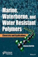 Johannes Karl Fink - Marine, Waterborne, and Water-Resistant Polymers: Chemistry and Applications - 9781119184867 - V9781119184867