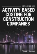 Yong-Woo Kim - Activity Based Costing for Construction Companies - 9781119194675 - V9781119194675