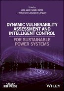 José Luis Rueda-Torres (Ed.) - Dynamic Vulnerability Assessment and Intelligent Control: For Sustainable Power Systems - 9781119214953 - V9781119214953