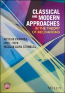 Pandrea, Nicolae; Popa, Dinel; Stanescu, Nicolae-Doru - Classical and Modern Approaches in the Theory of Mechanisms - 9781119221616 - V9781119221616