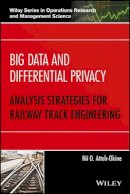 Nii O. Attoh-Okine - Big Data and Differential Privacy: Analysis Strategies for Railway Track Engineering - 9781119229049 - V9781119229049