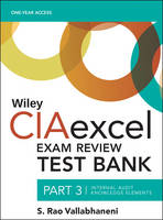 S. Rao Vallabhaneni - Wiley CIAexcel Exam Review 2018 Test Bank: Part 3, Internal Audit Knowledge Elements - 9781119242222 - V9781119242222