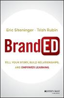 Eric C. Sheninger - BrandED: Tell Your Story, Build Relationships, and Empower Learning - 9781119244561 - V9781119244561