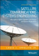 Louis J. Ippolito - Satellite Communications Systems Engineering: Atmospheric Effects, Satellite Link Design and System Performance - 9781119259374 - V9781119259374