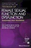 Irwin Goldstein - Textbook of Female Sexual Function and Dysfunction: Diagnosis and Treatment - 9781119266099 - V9781119266099