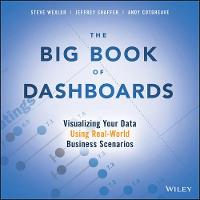 Steve Wexler - The Big Book of Dashboards: Visualizing Your Data Using Real-World Business Scenarios - 9781119282716 - V9781119282716