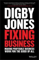 Lord Digby Jones - Fixing Business: Making Profitable Business Work for The Good of All - 9781119287391 - V9781119287391
