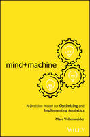 Marc Vollenweider - Mind+Machine: A Decision Model for Optimizing and Implementing Analytics - 9781119302919 - V9781119302919
