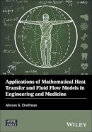 Abram S. Dorfman - Applications of Mathematical Heat Transfer and Fluid Flow Models in Engineering and Medicine - 9781119320562 - V9781119320562