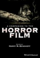 Harry M. Benshoff (Ed.) - A Companion to the Horror Film - 9781119335016 - V9781119335016