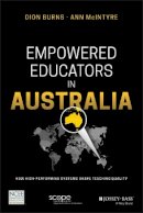 Dion Burns - Empowered Educators in Australia: How High-Performing Systems Shape Teaching Quality - 9781119369646 - V9781119369646