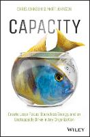 Chris Johnson - Capacity: Create Laser Focus, Boundless Energy, and an Unstoppable Drive In Any Organization - 9781119386971 - V9781119386971