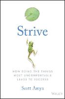 Scott Amyx - Strive: How Doing The Things Most Uncomfortable Leads to Success - 9781119387305 - V9781119387305