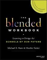 Michael B. Horn - The Blended Workbook: Learning to Design the Schools of our Future - 9781119388074 - V9781119388074