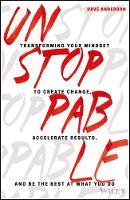 Dave Anderson - Unstoppable: Transforming Your Mindset to Create Change, Accelerate Results, and Be the Best at What You Do - 9781119412434 - V9781119412434