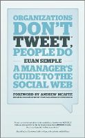Euan Semple - Organizations Don´t Tweet, People Do: A Manager´s Guide to the Social Web - 9781119950554 - V9781119950554