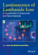 Ana . Ed(S): de Bettencourt-Dias - Luminescence of Lanthanide Ions in Coordination Compounds and Nanomaterials - 9781119950837 - V9781119950837