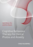 Lars-Göran Öst (Ed.) - Cognitive Behavioral Therapy for Dental Phobia and Anxiety - 9781119960720 - V9781119960720