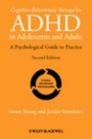 Susan Young - Cognitive-Behavioural Therapy for ADHD in Adolescents and Adults: A Psychological Guide to Practice - 9781119960744 - V9781119960744