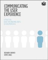 Richard Caddick - Communicating the User Experience: A Practical Guide for Creating Useful UX Documentation - 9781119971108 - V9781119971108