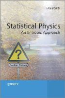 Ian Ford - Statistical Physics: An Entropic Approach - 9781119975304 - V9781119975304