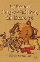 Matthew Fitzpatrick - Liberal Imperialism in Europe - 9781137019967 - V9781137019967