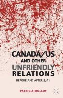 P. Molloy - Canada/US and Other Unfriendly Relations: Before and After 9/11 - 9781137023407 - V9781137023407